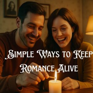 Simple Ways to Keep Romance Alive