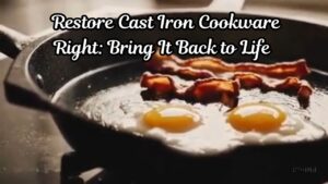 Restore Cast Iron Cookware Right Bring It Back to Life
