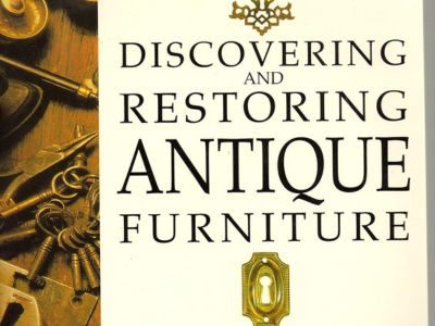 Discovering and Restoring Antique Furniture: A Practical Illustrated Guide