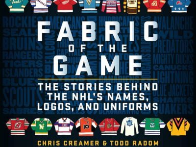 Fabric of the Game: The Stories Behind the NHL's Names, Logos, and Uniforms