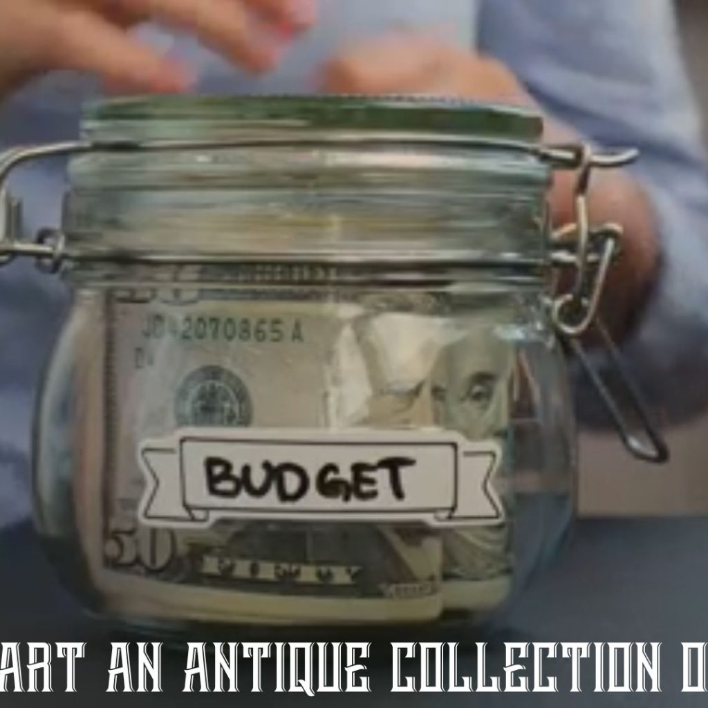 How to Start An Antique Collection On A Budget